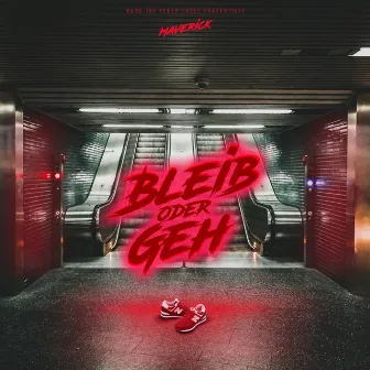 Bleib oder geh by Maverick