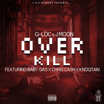 Over Kill (feat. Baby Gas, Chris Cash & Knoqtain) by J Moon