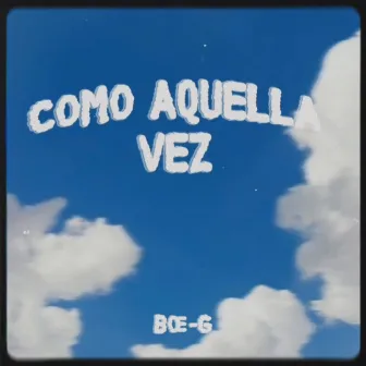 Como aquella vez by Bœ-G