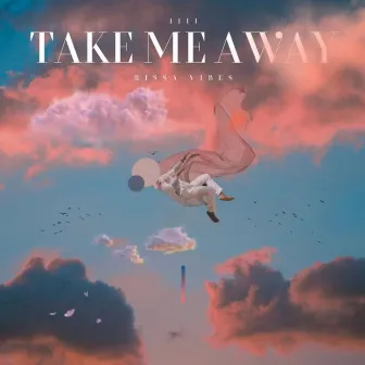 Take Me Away by Rissa Vibes