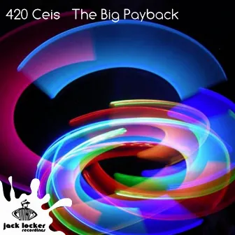 The Big Payback by 420 Ceis