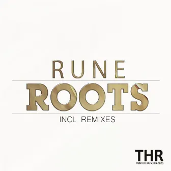 Roots (Incl Remixes) by Rune