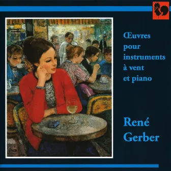 René Gerber: Oeuvres pour instruments à vent et piano (Works for Wind Instruments and Piano) by René Michon