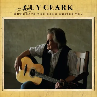 Somedays The Song Writes You by Guy Clark