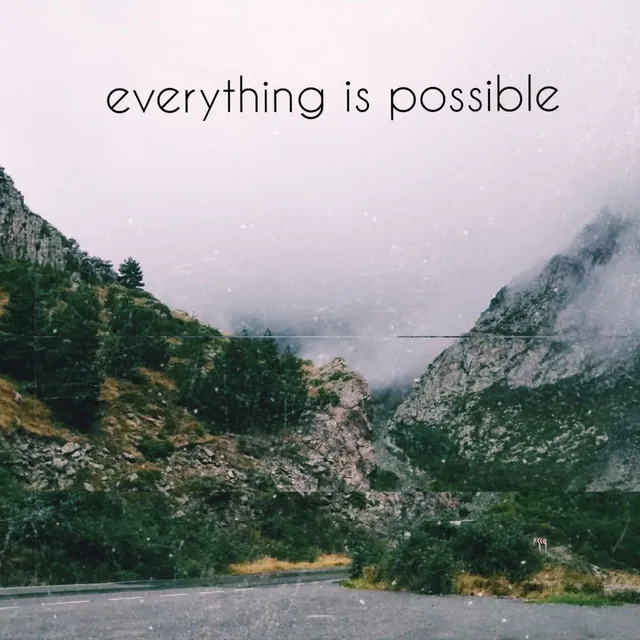 Everything Is Possible