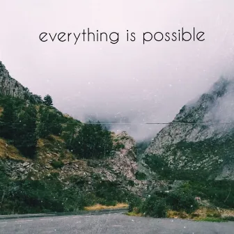 Everything Is Possible by 