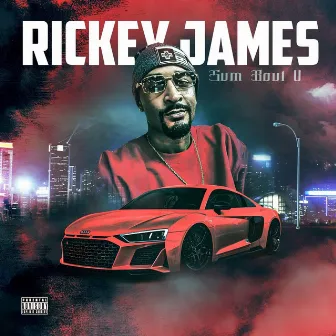 Sum Bout U by Rickey James