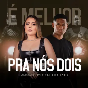 Melhor pra Nós Dois by Larissa Gomes