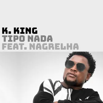 Tipo Nada by K. King