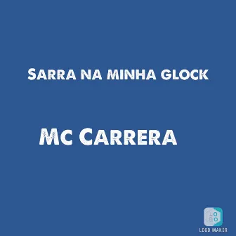 Sarra na Minha Glock by Mc Carrera