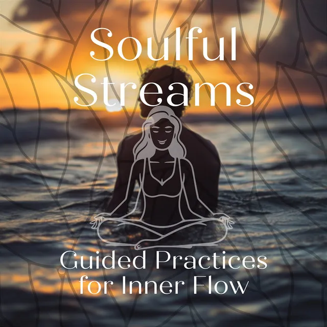 Soulful Streams: Guided Practices for Inner Flow