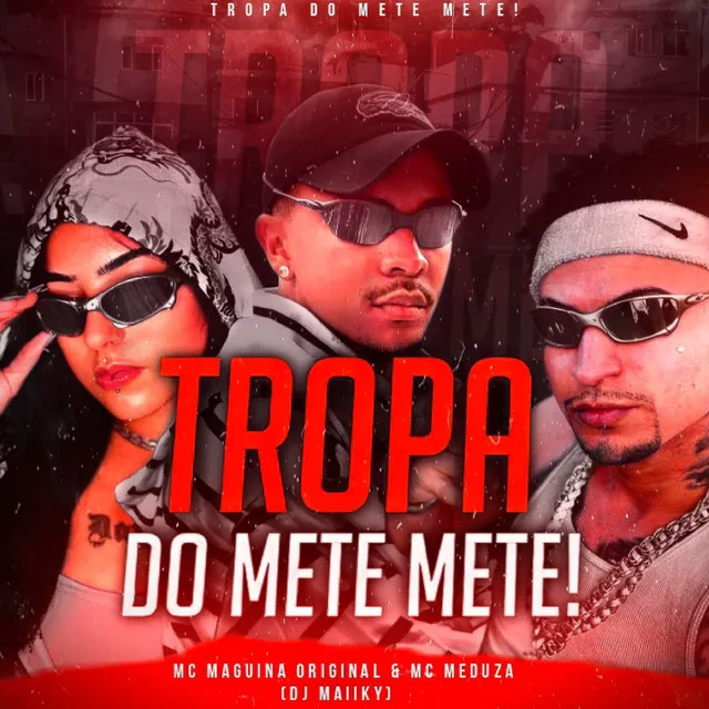 TROPA DO METE METE