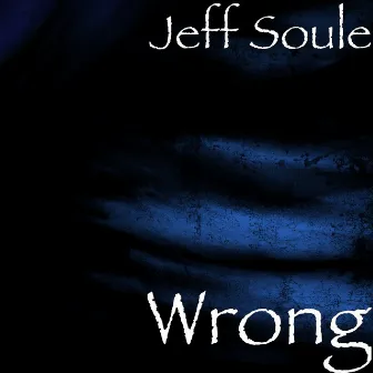 Wrong by Jeff Soule