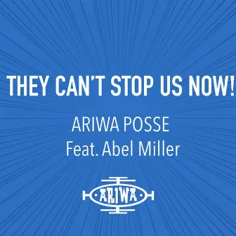 They Can't Stop Us Now! by Ariwa Posse