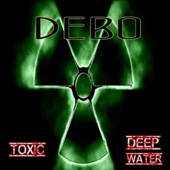 Toxic Deepwater by Debo