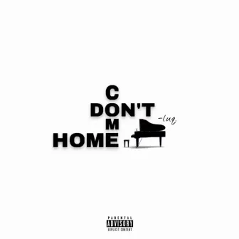 Don't Come Home. by LUQ.