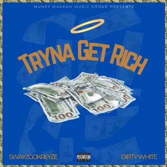 Tryna Get Rich by Swayzgokreyze