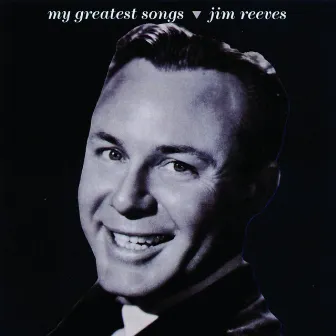 My Greatest Songs by Jim Reeves