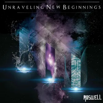 Unraveling New Beginnings by Roswell