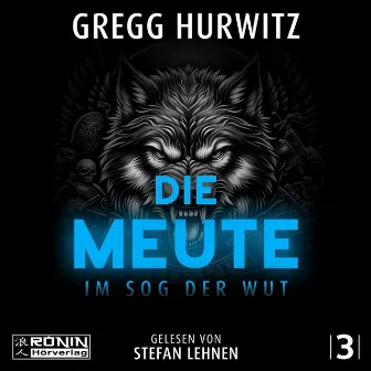 Die Meute - Im Sog der Wut [Tim Rackley, Band 3 (ungekürzt)] by Gregg Hurwitz