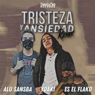 Tristeza y Ansiedad (Remix) by Es el flako