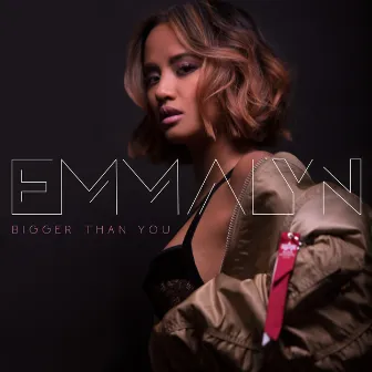 Bigger Than You by Emmalyn