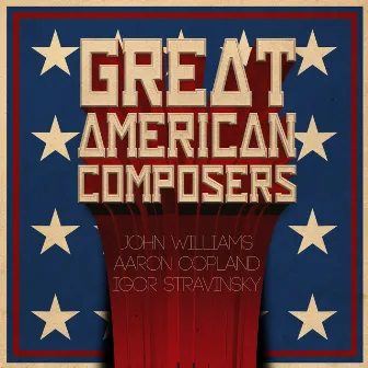 Great American Composers: John Williams, Aaron Copland & Igor Stravinsky by Roger Shields