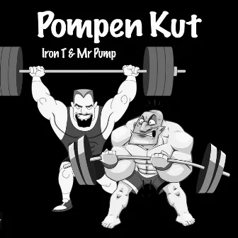 Pompen Kut by Iron T & Mr Pump