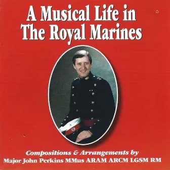 A Musical Life in The Royal Marines by John Perkins