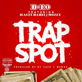 Trap Spot (feat. Mozzy & Haiti Babii) by D-Lo