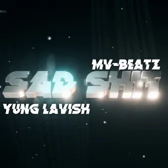 Sad Shit by Yung Lavish