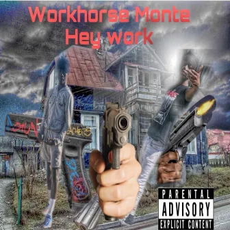 Hey work by workhorse monte