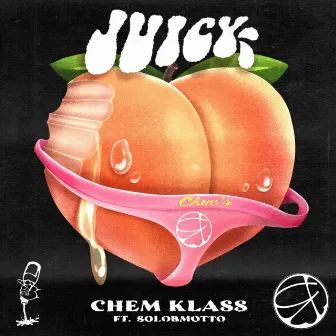 Juicy by Chem Klass