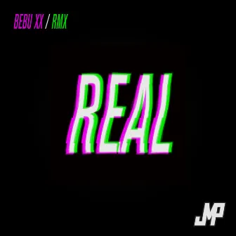 Real (Bebu XX Remix) by BEBU XX