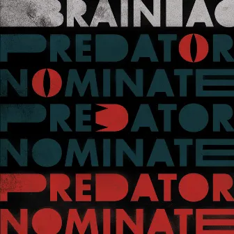 The Predator Nominate EP by Brainiac