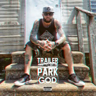 Trailer Park God by T-Bo da Firecracker