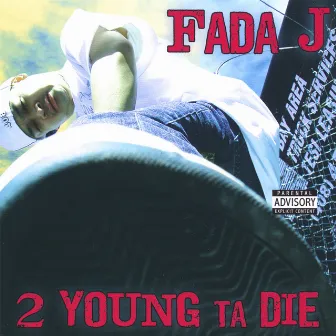 2 Young Ta Die by Fada J