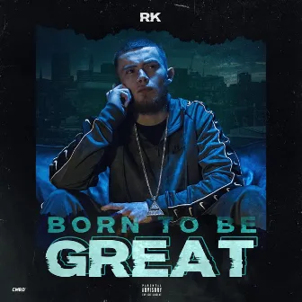 Born To Be Great by RK