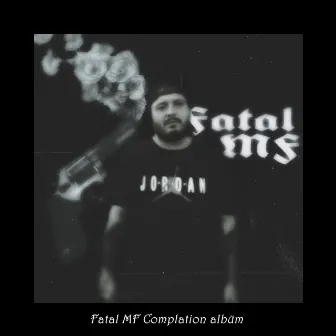 Compilation Album by Fatal MF