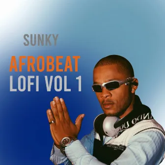 Afrobeat Lofi, (Vol. 1) by Sunky