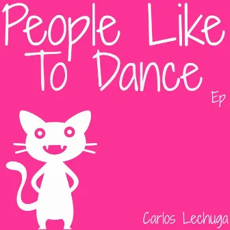 People Like to Dance EP by Carlos Lechuga