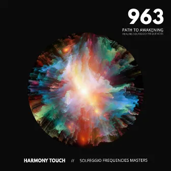 963 Path to Awakening by Harmony Touch