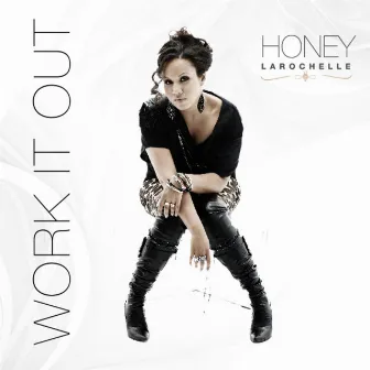 Work It Out - Single by Honey Larochelle