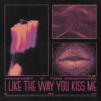 I Like The Way You Kiss Me by Tom Crawford