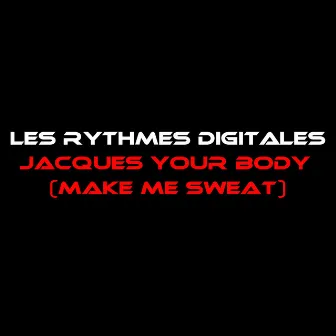 Jacques Your Body (Make Me Sweat) by Les Rythmes Digitales