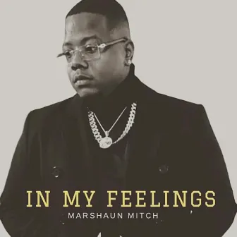 In My Feelings by Marshaun Mitch