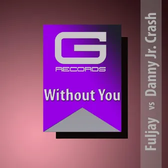 Without You by Danny Jr. Crash