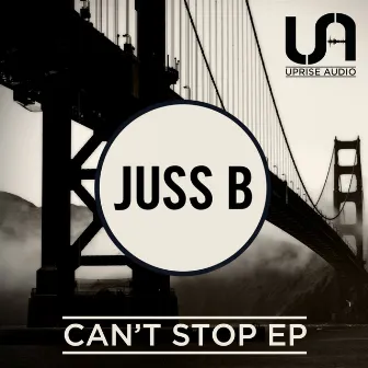 Can't Stop EP by Juss B