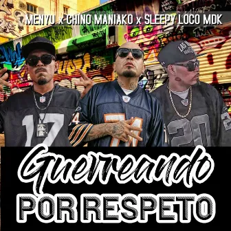 Guerreando por Respeto by Sleepy Loco Mdk