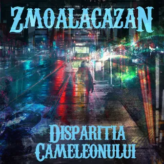 Dispariţia Cameleonului by zmoalacazan